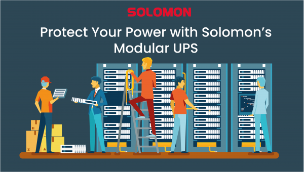 Protect Your Power with Solomon’s Modular UPS